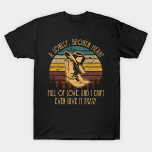 A Lonely, Broken Heart Full Of Love Cowboy Boots And Hat Country Music T-Shirt